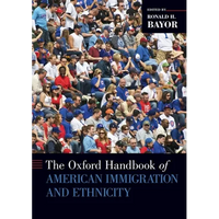 The Oxford Handbook of American Immigration and Ethnicity - Paperback