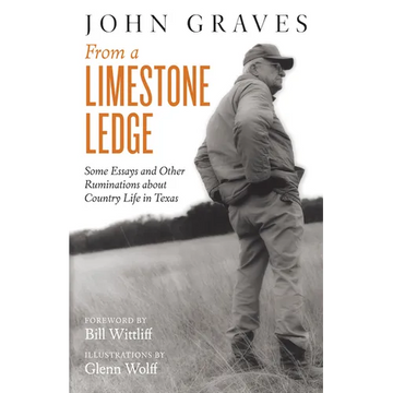 From a Limestone Ledge: Some Essays and Other Ruminations about Country Life in Texas - Paperback