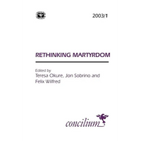 Concilium 2003/1: Rethinking Martyrdom - Paperback