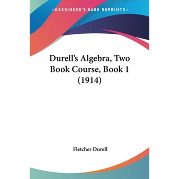 Durell's Algebra, Two Book Course, Book 1 (1914) - Paperback
