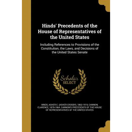 Hinds' Precedents of the House of Representatives of the United States