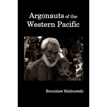 Argonauts of the Western Pacific; An Account of Native Enterprise and Adventure in the Archipelagoes of Melanesian New Guinea. - Paperback