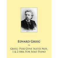 Grieg: Peer Gynt Suites Nos. 1 & 2 Arr. For Solo Piano - Paperback