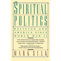 Spiritual Politics: Religion and America Since World War II - Paperback