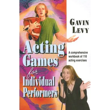 Acting Games for Individuals Performers: A comprehensive workbook of 110 exercises - Paperback