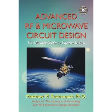 Advanced Rf & Microwave Circuit Design (Updated & Modernized Edition - June 2018): The Ultimate Guide to Superior Design - Paperback
