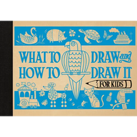 What to Draw and How to Draw It for Kids - Hardcover