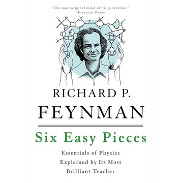 Six Easy Pieces: Essentials of Physics Explained by Its Most Brilliant Teacher - Paperback
