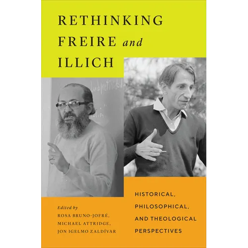 Rethinking Freire and Illich: Historical, Philosophical, and Theological Perspectives