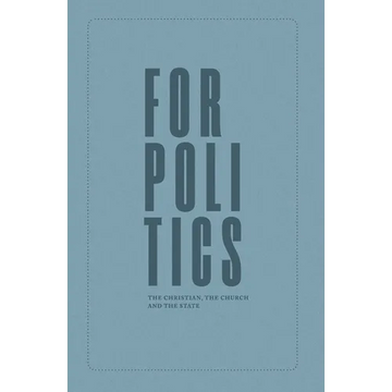 For Politics: The Christian, the Church and the State - Paperback