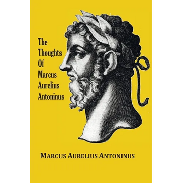 The Thoughts (Meditations) of the Emperor Marcus Aurelius Antoninus - with biographical sketch, philosophy of, illustrations, index and index of terms - Paperback