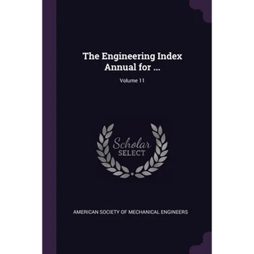 The Engineering Index Annual for ...; Volume 11 - Paperback