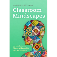 Classroom Mindscapes: An Introduction to Neurodiversity for Educators - Paperback