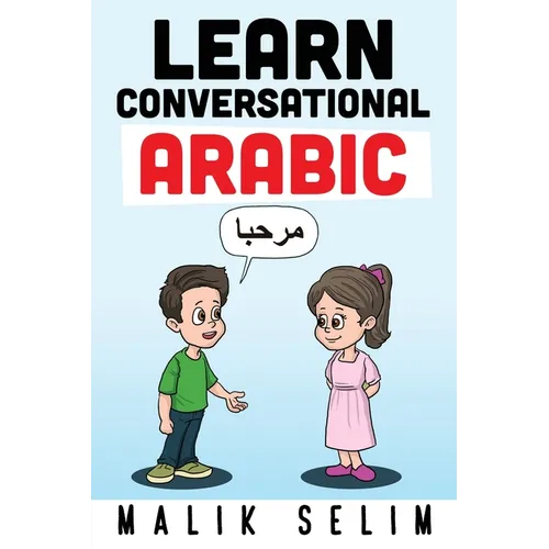 Learn Conversational Arabic: 50 Daily Arabic Conversations & Dialogues for Beginners & Intermediate Learners