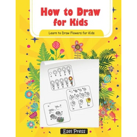 How to Draw for Kids Learn How to Draw Flowers for Kids: How to Draw Beginners kids Learn to Draw Book for Kids Drawing Flowers Book - Paperback