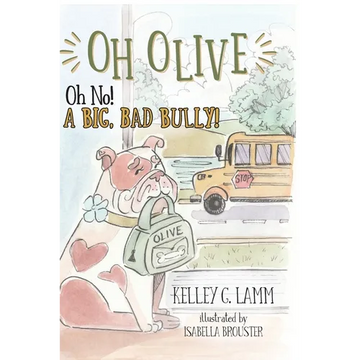 OH OLIVE, Oh No! A BIG BAD BULLY! - Hardcover