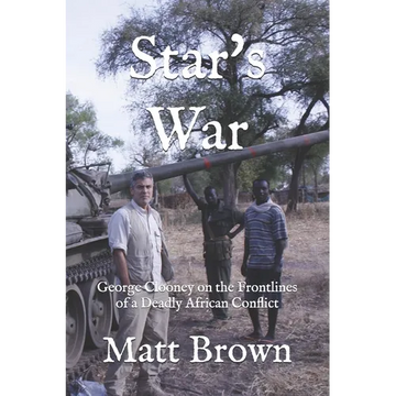 Star's War: George Clooney on the Frontlines of a Deadly African Conflict - Paperback