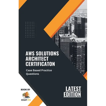 AWS Solutions Architect Certification Case Based Practice Questions Latest Edition 2026 - Paperback