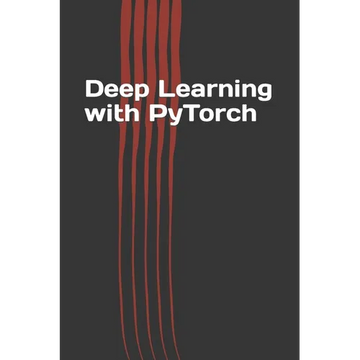 Deep Learning with PyTorch: Guide for Beginners and Intermediate - Paperback