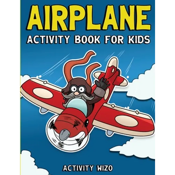 Airplane Activity Book For Kids: Coloring, Dot to Dot, Mazes, and More for Ages 4-8 - Paperback
