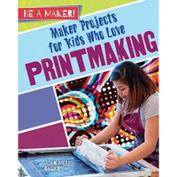 Maker Projects for Kids Who Love Printmaking - Paperback