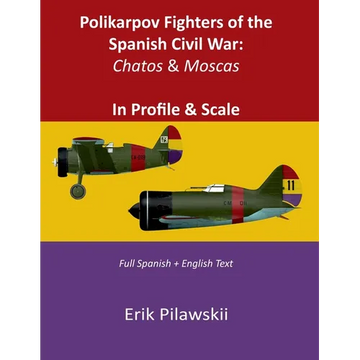 Polikarpov Fighters of the Spanish Civil War: Chatos & Moscas In Profile & Scale - Paperback
