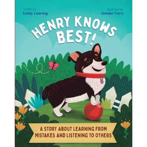 Henry Knows Best!: A Story About Learning From Mistakes and Listening to Others