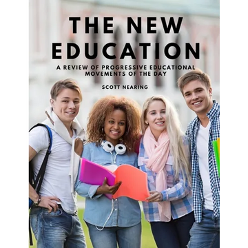 The New Education - A Review of Progressive Educational Movements of the Day - Paperback
