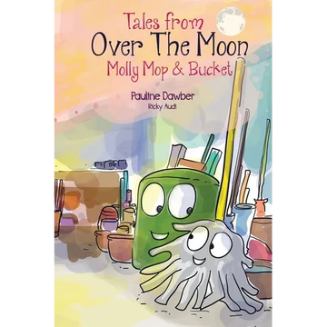 Molly Mop and Bucket: Tales From Over The Moon - Paperback