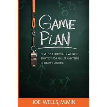 Game Plan: Develop a Spiritually Winning Strategy for Adults and Teens in Today's Culture - Paperback
