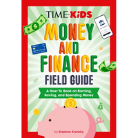 Time for Kids: Money and Finance Field Guide: A How-To Book on Earning, Saving, and Spending Money