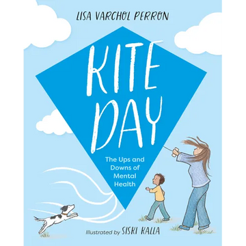 Kite Day: The Ups and Downs of Mental Health - Hardcover