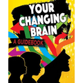 Your Changing Brain: A Guidebook
