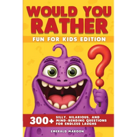 Would You Rather - Fun for Kids Edition: 300] Silly, Hilarious, and Mind-Bending Questions for Endless Laughs - Paperback