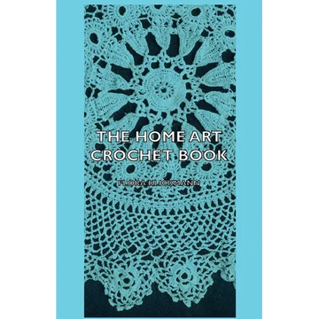 The Home Art Crochet Book - Hardcover