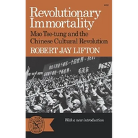 Revolutionary Immortality: Mao Tse-Tung and the Chinese Cultural Revolution - Paperback