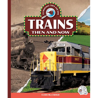 Trains Then and Now - Library Binding