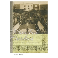 Vanished Gardens: Finding Nature in Philadelphia - Paperback