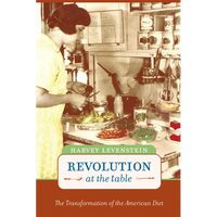 Revolution at the Table: The Transformation of the American Diet Volume 7 - Paperback