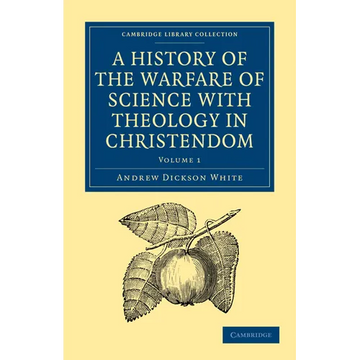 A History of the Warfare of Science with Theology in Christendom: Volume 1 - Paperback
