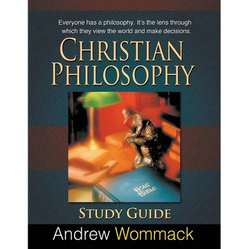 Christian Philosophy Study Guide: Everyone has a philosophy. It's the lens through which they view the world and make decisions. - Paperback
