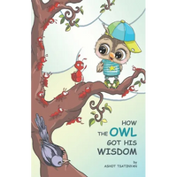 How the Owl Got His Wisdom: an empowering children's book about responsibility ( HOW THE OWL GOT HIS WISDOM) - Paperback