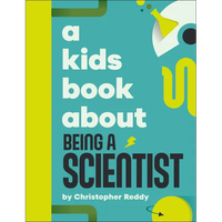 A Kids Book about Being a Scientist - Hardcover