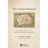 The Global Edwards: Papers from the Jonathan Edwards Congress Held in Melbourne, August 2015 - Paperback