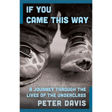If You Came This Way: A Journey Through the Lives of the Underclass - Paperback