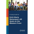 A Study Guide for Erich Maria Remarque's All Quiet on the Western Front