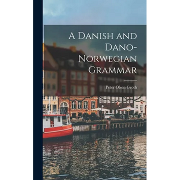 A Danish and Dano-Norwegian Grammar - Hardcover
