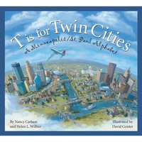 T Is for Twin Cities: A Minneapolis/St. Paul Alphabet - Hardcover