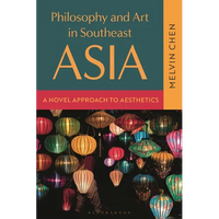 Philosophy and Art in Southeast Asia: A Novel Approach to Aesthetics - Hardcover