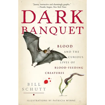 Dark Banquet: Blood and the Curious Lives of Blood-Feeding Creatures - Paperback